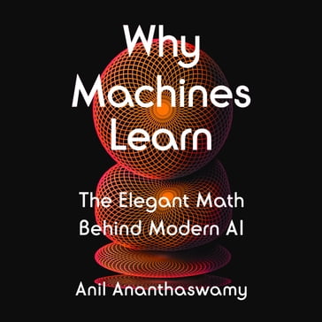 Why Machines Learn - Anil Ananthaswamy