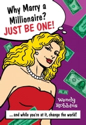 Why Marry a Millionaire? Just Be One!
