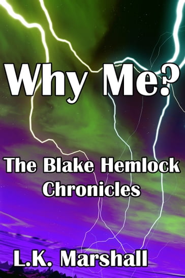 Why Me? Book 2 The Blake Hemlock Chronicles - L.K. Marshall