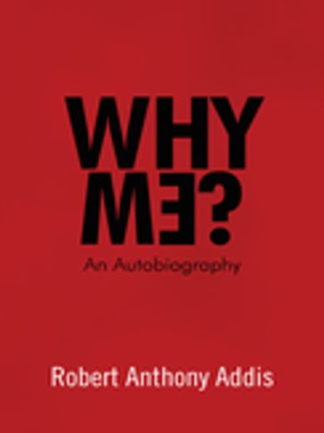 Why Me? - Robert Anthony Addis