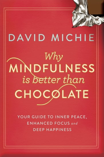 Why Mindfulness is Better than Chocolate - David Michie