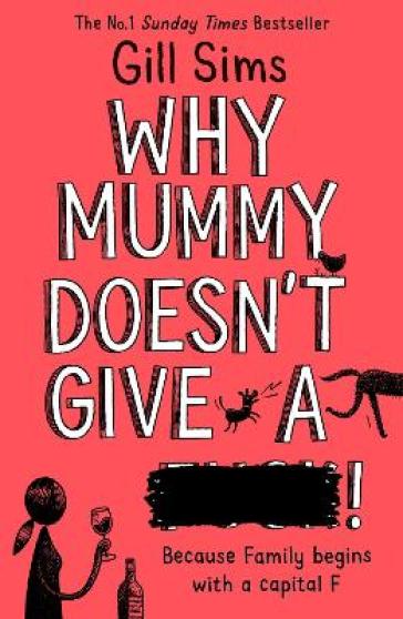 Why Mummy Doesn¿t Give a ****! - Gill Sims
