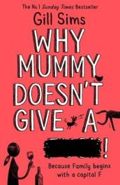 Why Mummy Doesn¿t Give a ****!