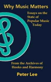 Why Music Matters: Essays on the State of Popular Music Today