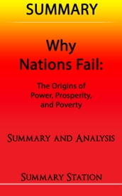 Why Nations Fail: The Origins of Power, Prosperity, and Poverty   Summary