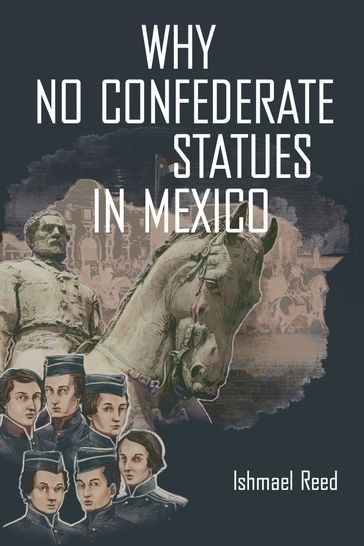 Why No Confederate Statues in Mexico - Ishmael Reed