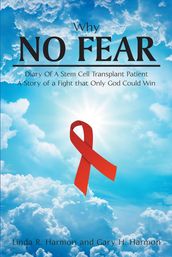 Why No Fear: Diary of a Stem Cell Transplant Patient