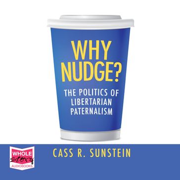 Why Nudge? - Cass R. Sunstein
