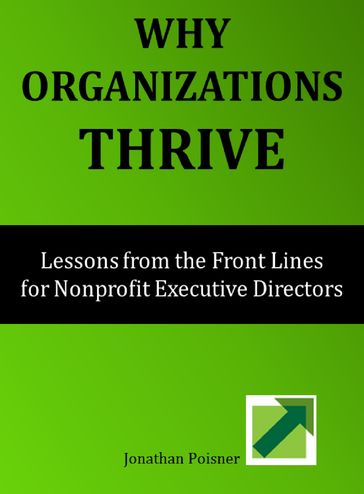 Why Organizations Thrive: Lessons from the Front Lines for Nonprofit Executive Directors - Jonathan Poisner