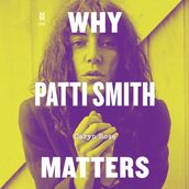 Why Patti Smith Matters