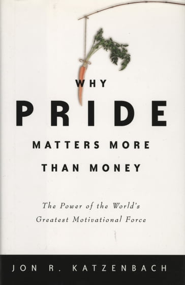 Why Pride Matters More Than Money - Jon R. Katzenbach