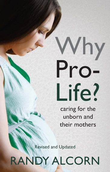 Why Pro-Life? - Randy Alcorn