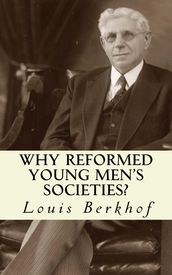 Why Reformed Young Men s Societies?