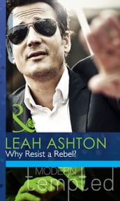 Why Resist a Rebel? (Mills & Boon Modern Tempted)