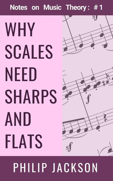 Why Scales Need Sharps and Flats - Philip Jackson