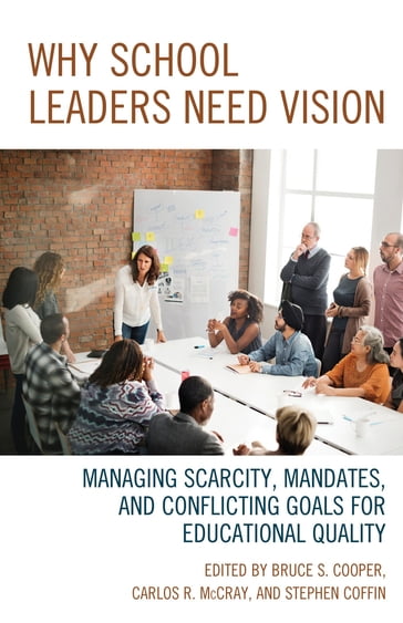 Why School Leaders Need Vision - Carlos R. McCray - Stephen V. Coffin - PhD  emeritus professor and vice chair  Division of Administration  Policy Bruce S. Cooper