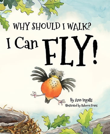 Why Should I Walk? I Can Fly! - Ann Ingalls