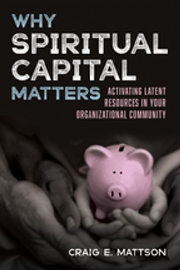 Why Spiritual Capital Matters - Craig E. Mattson