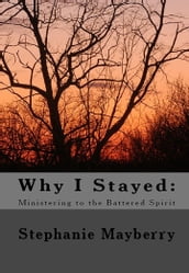 Why I Stayed: Ministering to the Battered Spirit