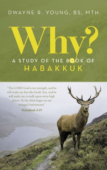 Why? A Study of the Book of Habakkuk - Dwayne R. Young BS MTH