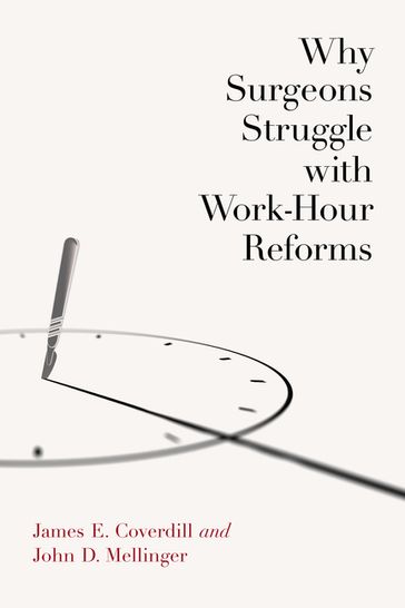 Why Surgeons Struggle with Work-Hour Reforms - James E. Coverdill - John D. Mellinger