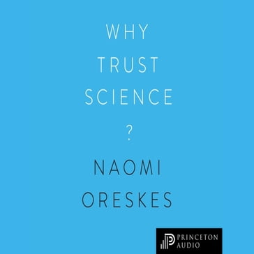 Why Trust Science? - Naomi Oreskes - Ottmar Edenhofer - Jon Krosnick - Marc Lange - M. Susan Lindee - Martin Kowarsch