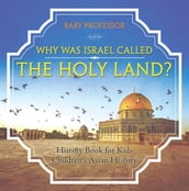 Why Was Israel Called The Holy Land? - History Book for Kids   Children s Asian History