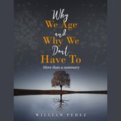 Why We Age and Why We Don t Have To