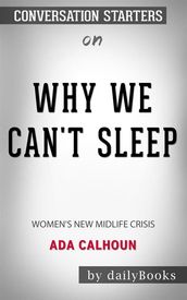 Why We Can t Sleep: Women s New Midlife Crisis byAda Calhoun: Conversation Starters