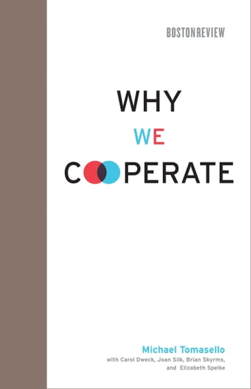 Why We Cooperate - Michael Tomasello - Carol Dweck - Joan Silk - Brian Skyrms - Elizabeth S. Spelke