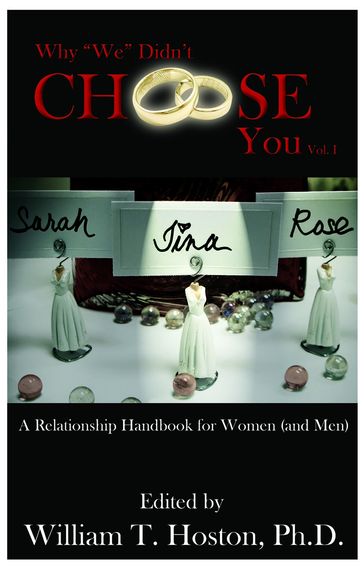 Why "We" Didn't Choose You, Vol. I: A Relationship Handbook for Women (and Men) - Dr. William T. Hoston