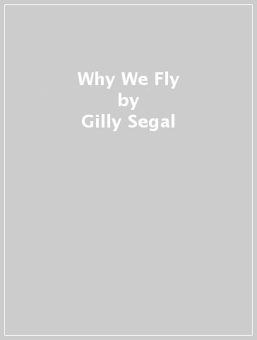 Why We Fly - Gilly Segal - Kimberly Jones