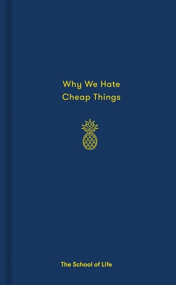 Why We Hate Cheap Things - The School Of Life - Alain De Botton