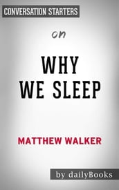 Why We Sleep: Unlocking the Power of Sleep and Dreamsby Matthew Walker   Conversation Starters