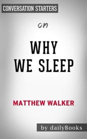 Why We Sleep: Unlocking the Power of Sleep and Dreamsby Matthew Walker Conversation Starters