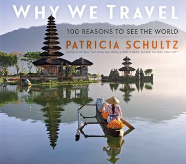 Why We Travel - Patricia Schultz