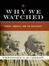 Why We Watched: Europe, America, and the Holocaust
