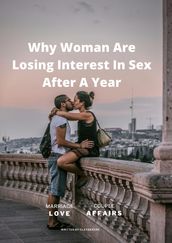 Why Woman Are Losing Interest In Sex After A Year