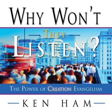 Why Won't They Listen? - Ken Ham