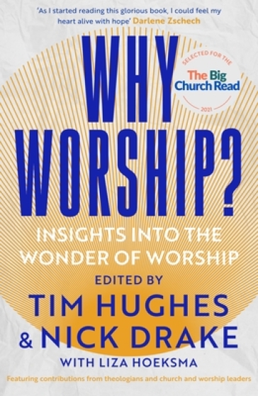 Why Worship? - Edited by Tim Hughes and Nick Drake Hoeksma