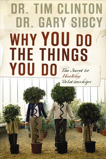 Why You Do the Things You Do - Tim Clinton - Gary Sibcy