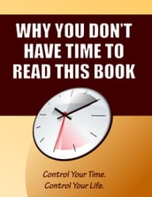 Why You Don t Have Time to Read This Book
