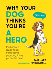 Why Your Dog Thinks You re a Hero