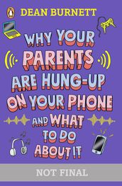 Why Your Parents Are Hung-Up on Your Phone