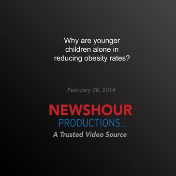 Why are Younger Children Alone in Reducing Obesity Rates? - PBS NewsHour