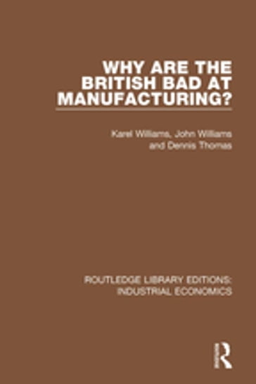 Why are the British Bad at Manufacturing? - Karel Williams - John Williams - Dennis Thomas