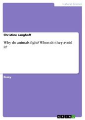 Why do animals fight? When do they avoid it?