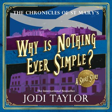 Why is Nothing Ever Simple? - Jodi Taylor