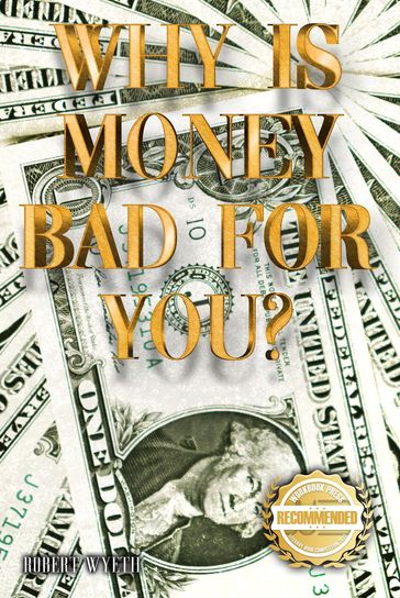 Why is money Bad For You? - Robert Wyeth