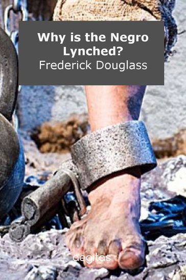 Why is the Negro Lynched? - Frederick Douglass